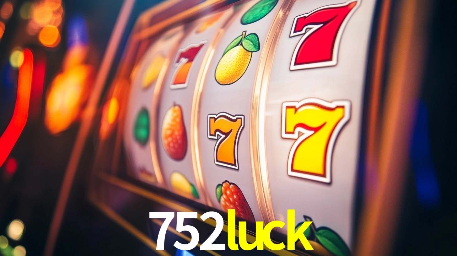 Explore as vantagens do 752luck: serviço profissional e confiabilidade